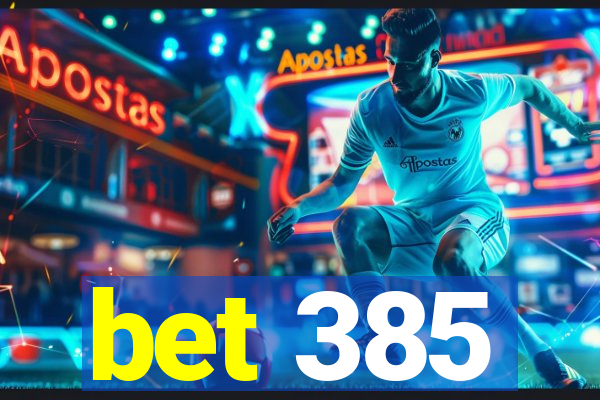 bet 385